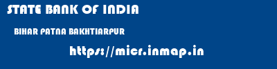 STATE BANK OF INDIA  BIHAR PATNA BAKHTIARPUR   micr code